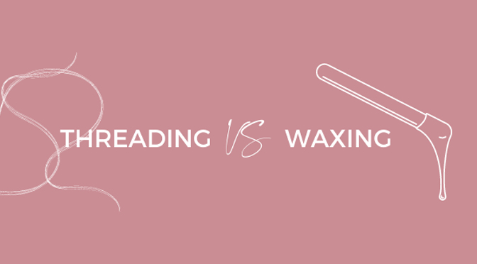 Waxing vs Threading: The age-old debate!