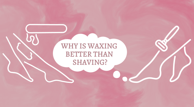 Why is waxing better than shaving?