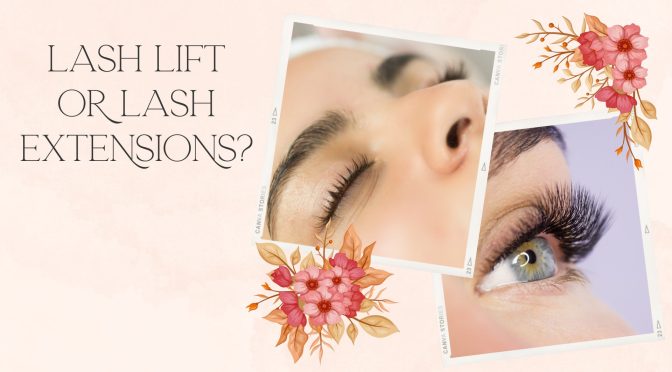 Lash Lift And Lash Extensions: Choosing The Right Option For You